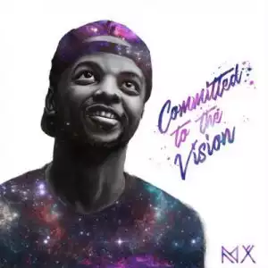 Committed To The Vision EP BY MX